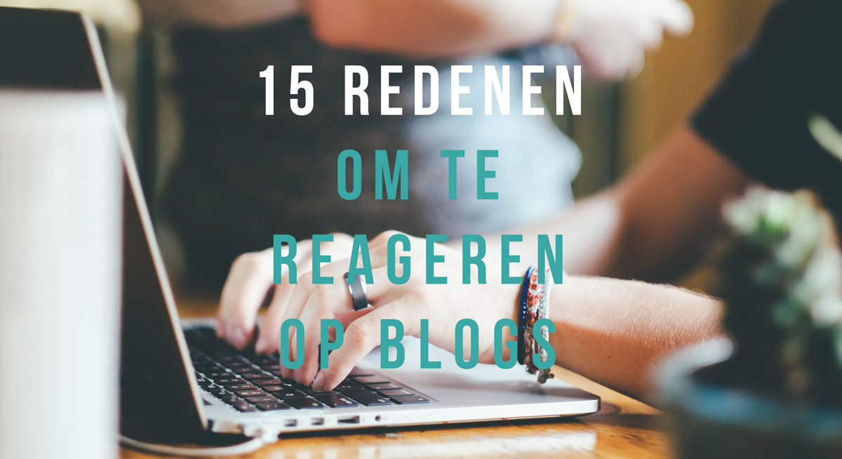 15 redenen om te reageren op blogs